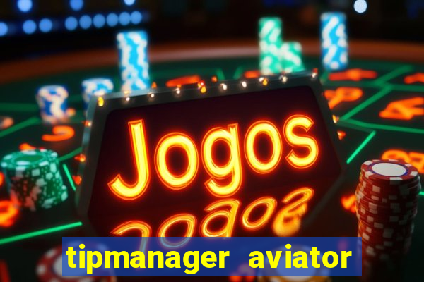 tipmanager aviator aposta ganha